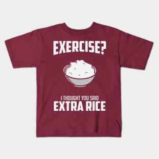 Exercise I Though You Said Extra Rice Kids T-Shirt